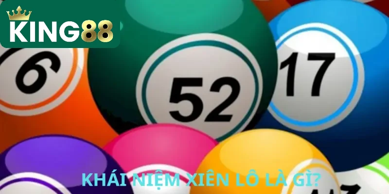 Xiên lô là gì? Cách đánh xiên chuẩn như thế nào? 2 Khái niệm xiên lô được hiểu ra sao?
