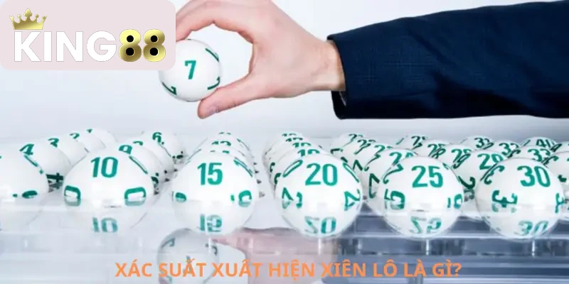 Xiên lô là gì? Cách đánh xiên chuẩn như thế nào? 4 Tỷ lệ xuất hiện của những xiên lô là gì?